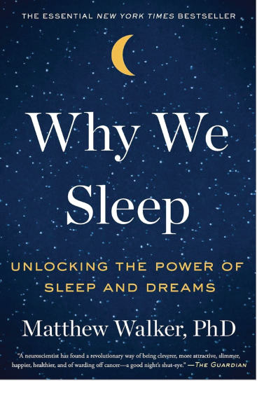 Why We Sleep: Unlocking the Power of Sleep and Dreams